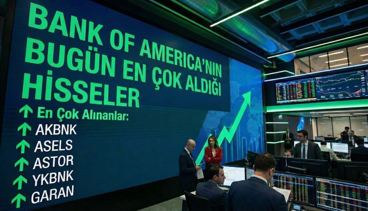 Borsa'da 3 Milyar TL'lik BofA İmzası: İşte En Çok Alınan Hisseler (15 Aralık)