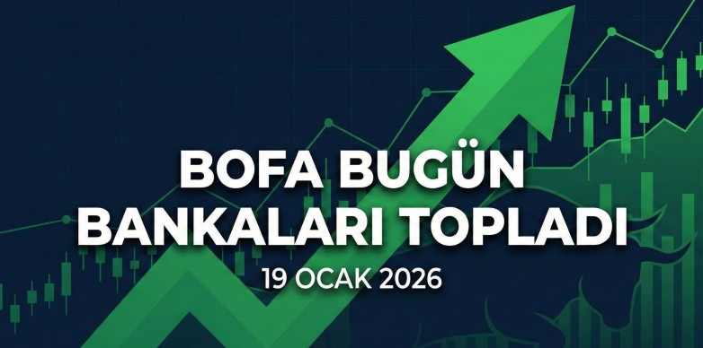 Bank of America'nın (BofA) Bugün En Çok Aldığı ve Sattığı Hisseler (19 Ocak)