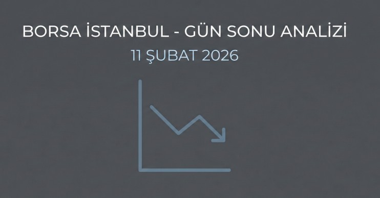 11 Şubat Borsa Gün Sonu: BofA ve Yapı Kredi'den 3.2 Milyar TL'lik Alım