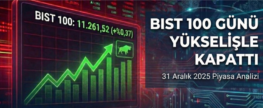 Borsa İstanbul 2025'in Son İşlem Gününü Yükselişle Kapattı (31.12.2025)