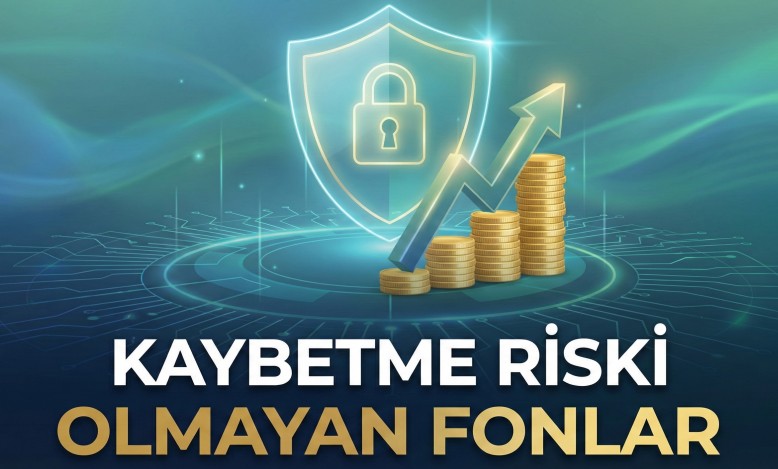 Kaybetme Riski Olmayan Fonlar Var mı? En Güvenli Yatırım Fonları (2026)
