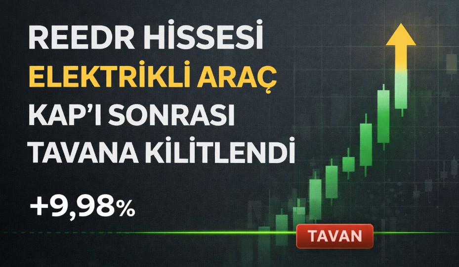 REEDR Hissesi Elektrikli Araç KAP’ı Sonrası Tavana Kitledi