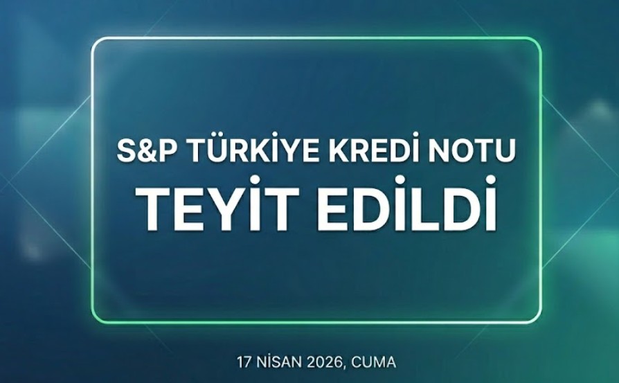 S&P Türkiye Kredi Notunu Teyit Etti: Görünüm 'Durağan'