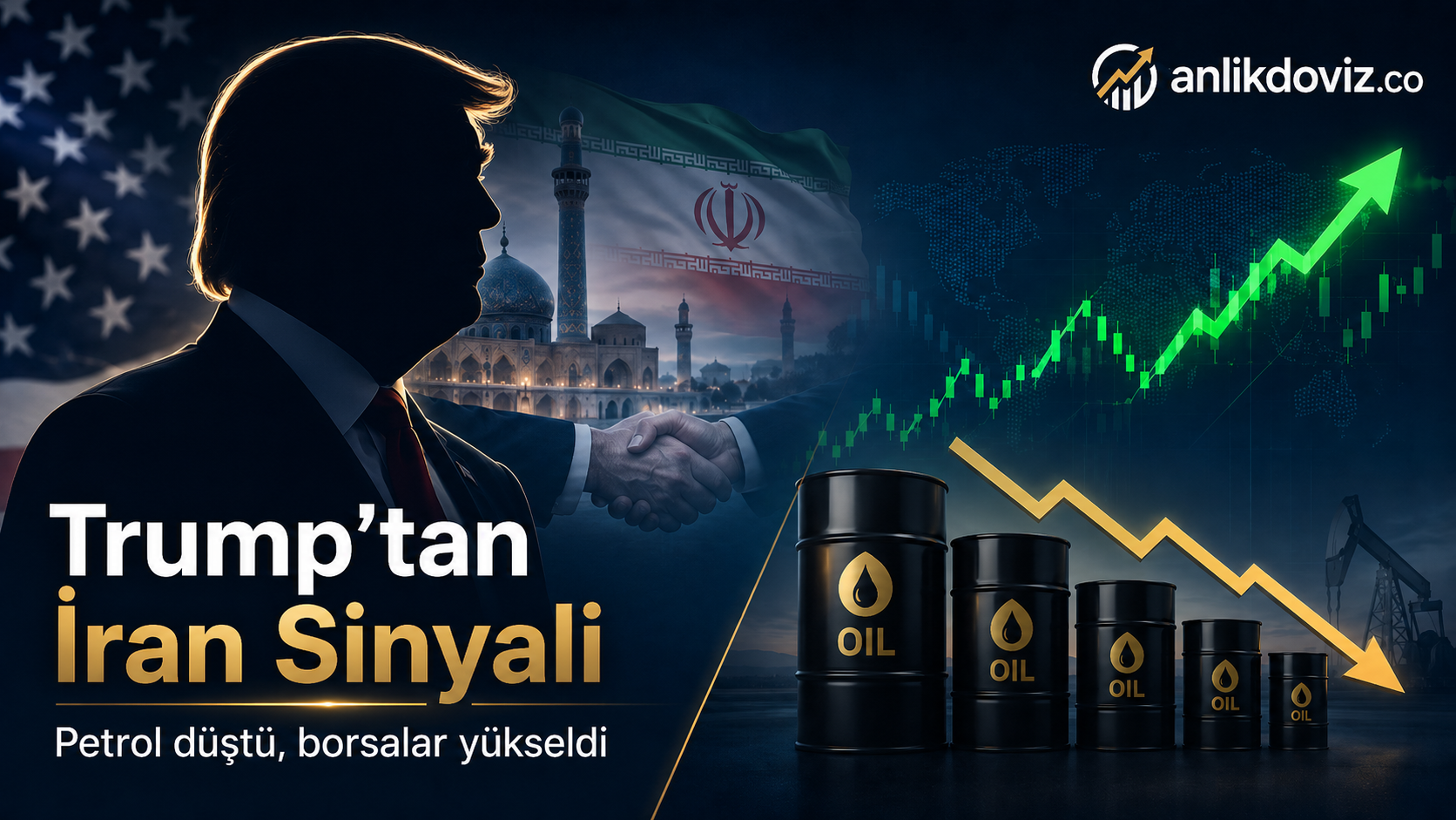 Trump’tan İran Anlaşması Sinyali: Petrol Düştü, Altın ve Borsalar Yükseldi