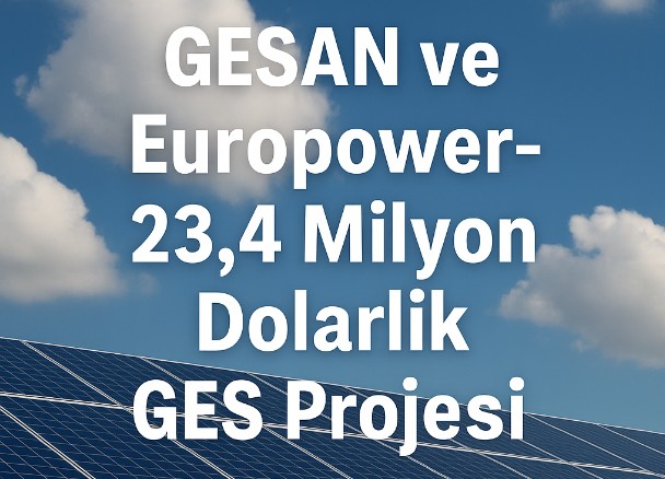GESAN ve Europower’dan 23,4 Milyon Dolarlık GES İhalesi