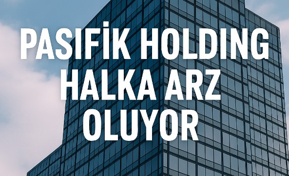 Pasifik Holding Halka Arzı Ne Zaman? SPK Onayladı, İşte Tüm Detaylar