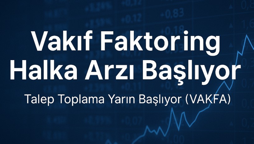 Vakıf Faktoring Halka Arz Detayları:Talep Toplama Yarın Başlıyor (VAKFA)