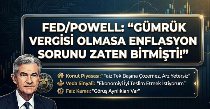 FED/Powell: "Gümrük Vergisi Olmasa Enflasyon Sorunu Zaten Bitmişti!"